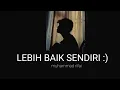 Download Lagu LEBIH BAIK SENDIRI - MUHAMMAD RIFAI (lirik lagu jangan kau paksa hatiku ini) cover agusriansyah