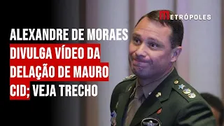 Alexandre de Moraes divulga vídeo da delação de Mauro Cid; veja trecho