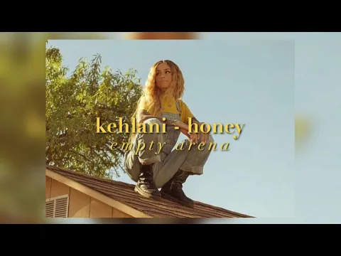 Download MP3 kehlani - honey (empty arena)