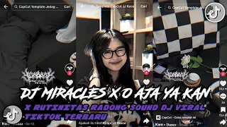 dj miracles x o aja yakan x rutinitas radong i i dj terbaru viral tiktok