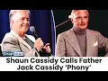 Shaun Cassidy Slams Late Father Jack Cassidy as Phony in Candid Interview