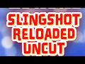 Slingshot Reloaded Uncut 002