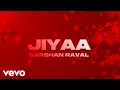 Lagu Darshan Raval - Jiyaa (Official Lyrical Video)