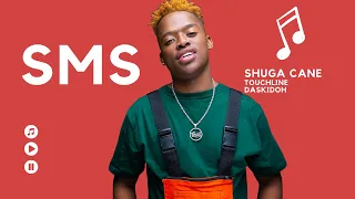 shuga cane sms official audio ft touchline u0026 daskidoh