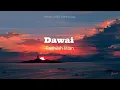 Download Lagu DAWAI  - FADILLAH INTAN | LIRIK