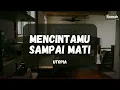 Download Lagu Utopia ~ Mencintamu Sampai Mati (Rumah Lirik)