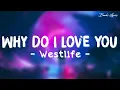 Download Lagu Why Do I Love You (Lyrics) - Westlife   (Lyrics/Lyric Video)