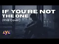 Lagu AYA - IF YOU'RE NOT THE ONE (RNB COVER)