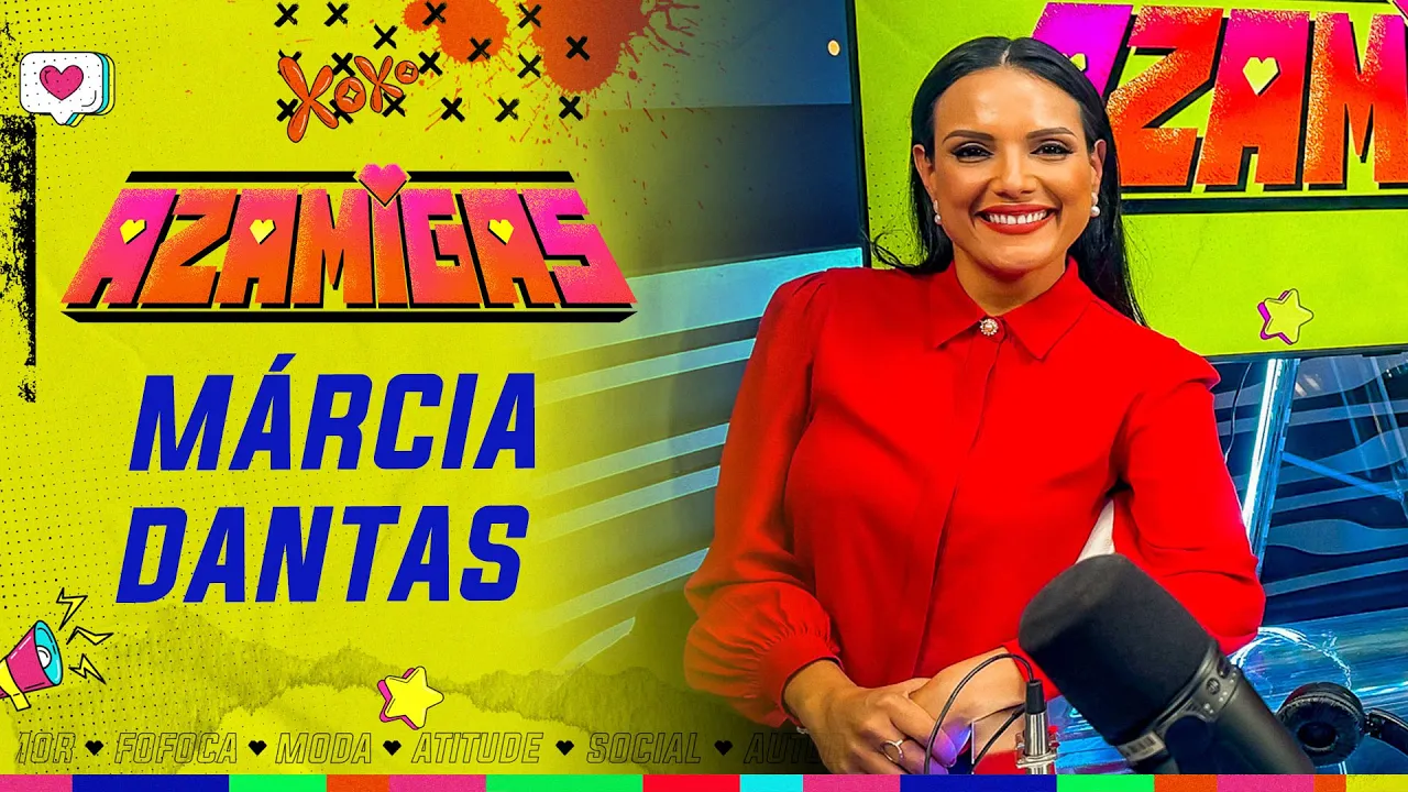 MÁRCIA DANTAS, APRESENTADORA DO SBT BRASIL - AZAMIGAS PODCAST #03