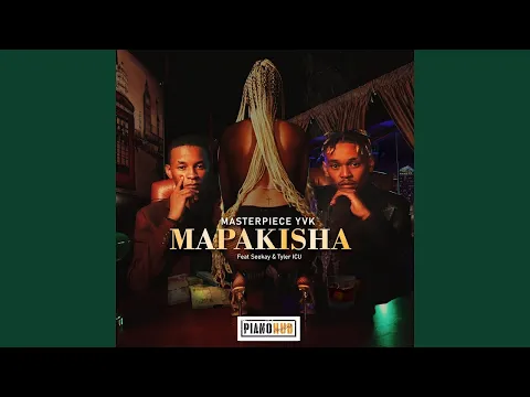 Download MP3 Masterpiece YVK - Mapakisha (ft. Seekay \u0026 Tyler ICU)