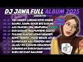 Lagu DJ JAWA FULL ALBUM TERBARU 2025 || DJ YEN NGERTI LORONEKOYONGENE - DJ SAMPAI JUMPA GOOD BYE SAYANG 