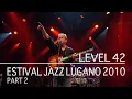 Download Lagu Level 42 - Estival Jazz Lugano 2010 (Part 2) (Full Show)