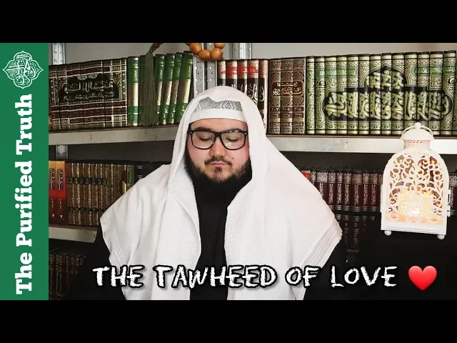 The Tawheed of Love ❤ || Br. Hassan al-Qadri