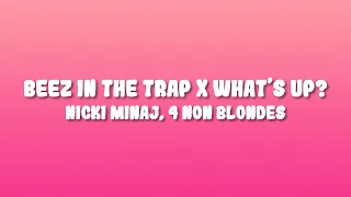 Nicki Minaj 4 Non Blondes Beez In The Trap X What S Up TikTok Mashup 
