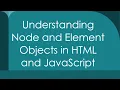 Understanding Node and Element Objects in HTML and JavaScript