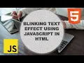 Blinking Text Effect using Pure Javascript in HTML Tutorial