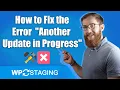 How to Fix the Error Another Update in Progress in WordPress