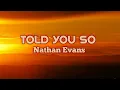 Download Lagu Nathan Evans - Told You So (Lyrics)