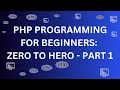 PHP Programming for Beginners - from Zero to Hero