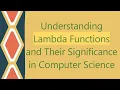 Understanding Lambda Functions and Their Significance in Computer Science