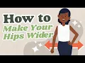 How to Make Your Hips Wider