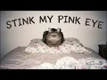 Lagu Stink My Pink Eye 