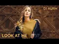 Download Lagu DJ AURM - Look At Me