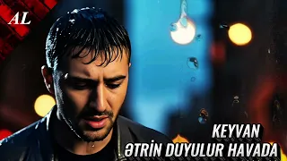 Keyvan Ətrin Duyulur Havada 2025 Yeni Trend Mahnı 