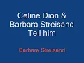 Celine Dion & Barbra Streisand - Tell him (with lyrics both part)