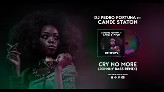 Download DJ Pedro Fortuna ft. Candi Staton - Cry No More (Johnny Bass Remix) MP3