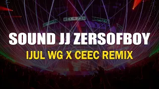 SOUND JJ ZERSOFBOY IJUL WG X CEEC REMIX 