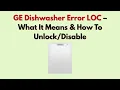 GE Dishwasher Error LOC - What It Means How To
