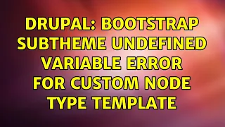 Drupal Bootstrap Subtheme undefined variable error for custom node type template