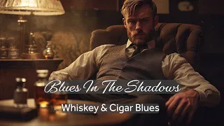 blues in the shadows whiskey u0026 cigar blues guitar soul blues guitar music