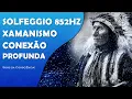 Download Lagu XAMANISMO | MÚSICA XAMÂNICA PARA CONEXÃO PROFUNDA E LIMPEZA DE ENERGIAS NEGATIVAS | SOLFEGGIO 852HZ