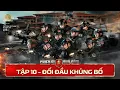 Download Lagu CHIẾN SĨ QUẢ CẢM Tập 10 | Đối đầu KH.ỦNG BỐ  \u0026 ký ức KHÔNG THỂ QUÊN của hành trình PCKB