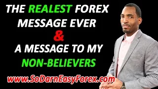 Download The REALEST Forex Message Ever \u0026 A Message To My Non-Believers - So Darn Easy Forex MP3