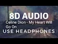 Celine Dion – My Heart Will Go On (8D)
