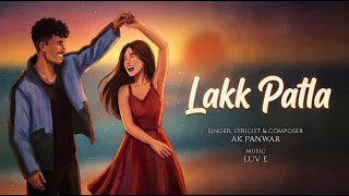 Lakk Patla | AK PANWAR | Luv_E | Latest Punjabi Songs 2026 | 20 Music