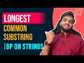 DP 27 Longest Common Substring DP on Strings