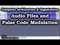 Audio Files and Pulse Code Modulation