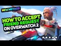 ACCEPT Friend REQUESTS in OVERWATCH 2 Easy Tutorial 2025 New Method