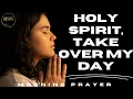 LORD LET YOUR HOLY SPIRIT TAKE OVER MY DAY AND LEAD ME IN YOUR TRUTH MORNING PRAYER