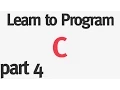 Learn to Program C - Part 4