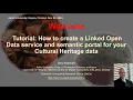 Tutorial How to create a Linked Open Data service and semantic portal for Cultural Heritage data