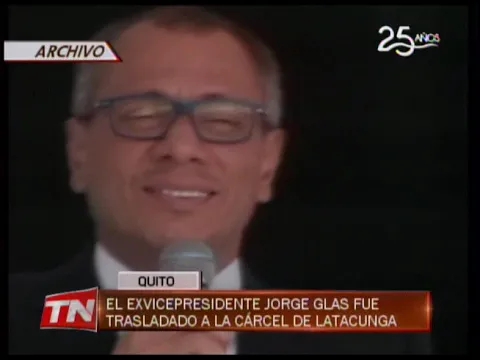 El exvicepresidente Jorge Glas fue trasladado a la cárcel de Latacunga
