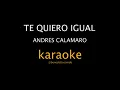 KARAOKE - Te quiero igual - Andrés Calamaro