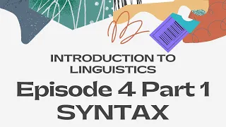 Syntax Part 1 Introduction To Linguistics Episode 4 
