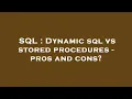 SQL Dynamic sql vs stored procedures - pros and cons