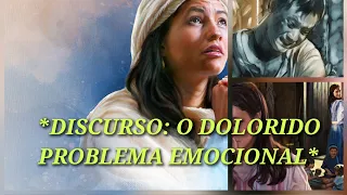 Video 2021 - DISCURSO: O DOLORIDO PROBLEMA EMOCIONAL